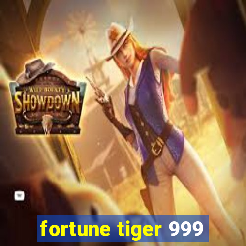 fortune tiger 999