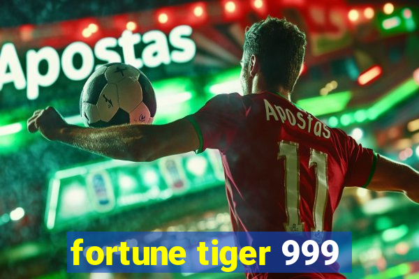 fortune tiger 999