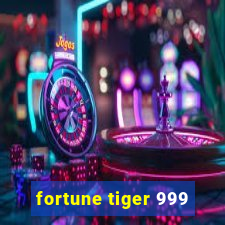 fortune tiger 999