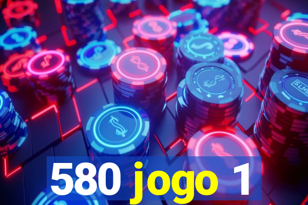 580 jogo 1