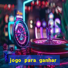 jogo para ganhar dinheiro gratuito