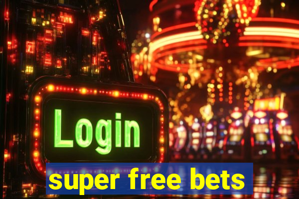 super free bets