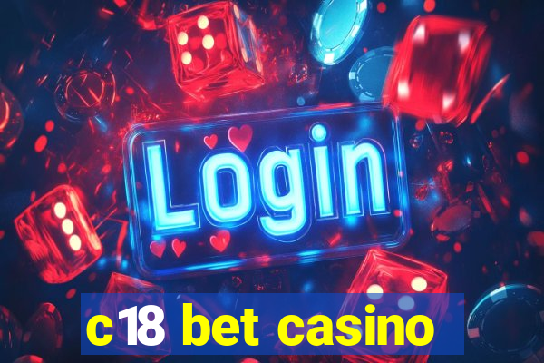 c18 bet casino