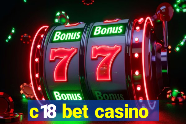 c18 bet casino