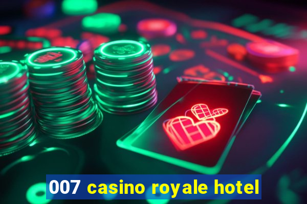 007 casino royale hotel