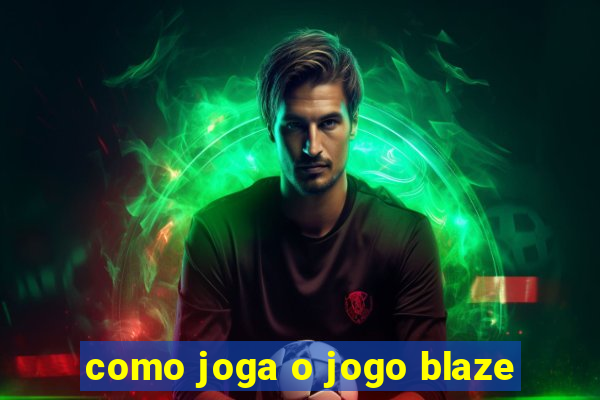 como joga o jogo blaze