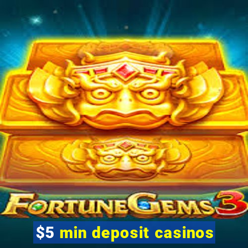 $5 min deposit casinos