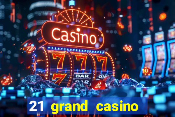 21 grand casino bonus codes