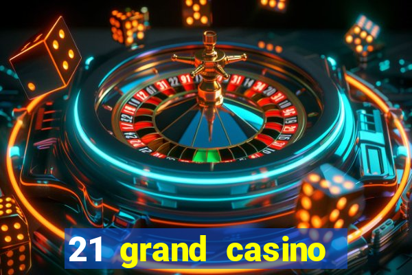 21 grand casino bonus codes