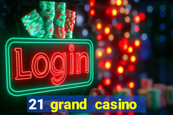 21 grand casino bonus codes