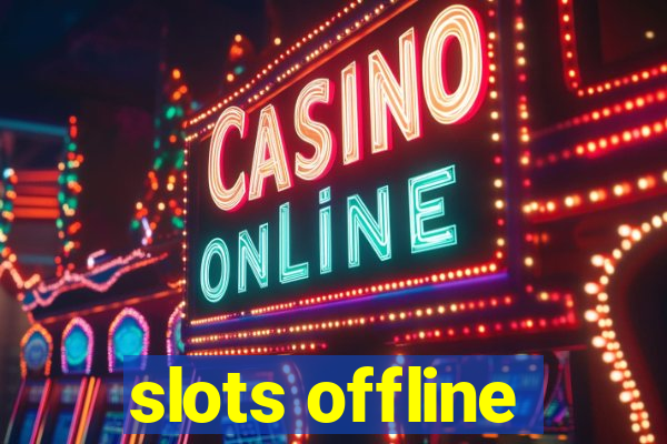 slots offline