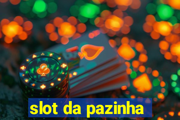 slot da pazinha