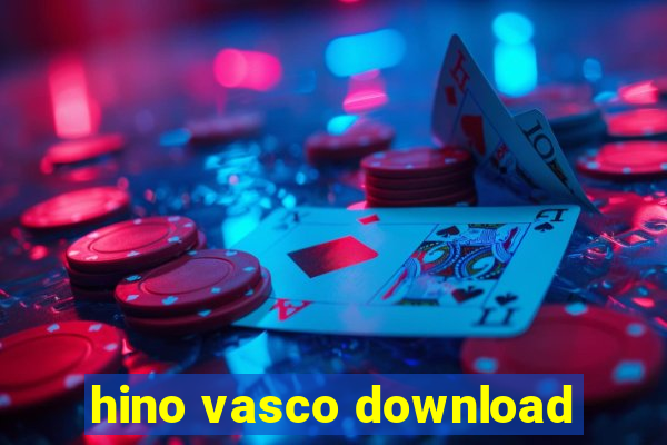 hino vasco download