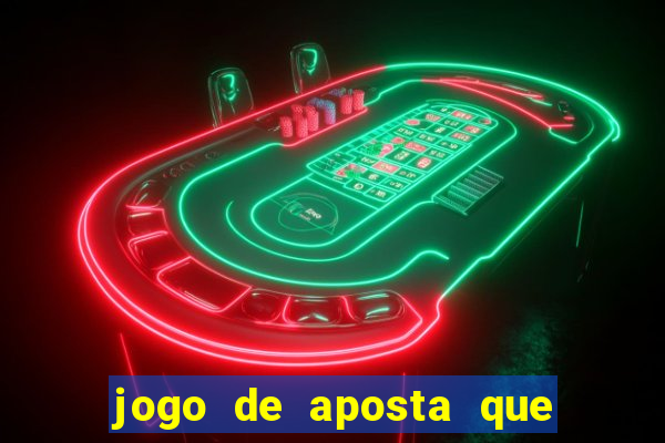 jogo de aposta que ganha dinheiro