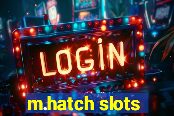 m.hatch slots