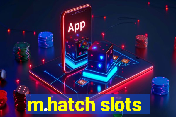 m.hatch slots