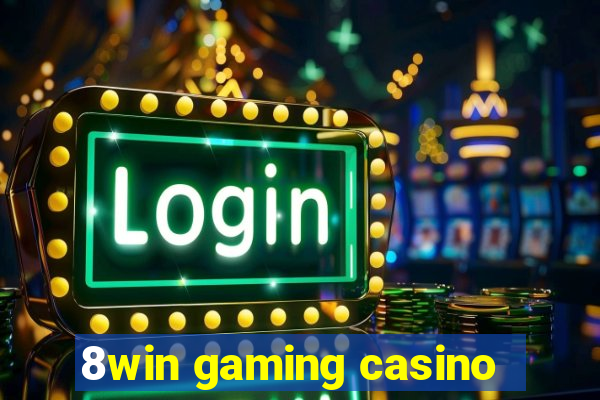 8win gaming casino