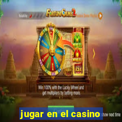 jugar en el casino