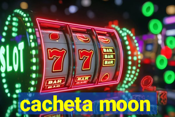 cacheta moon