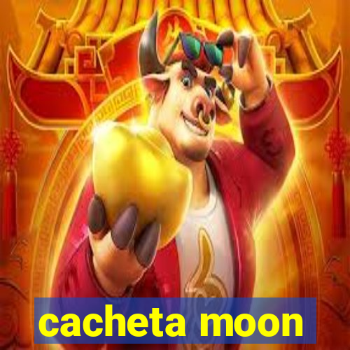 cacheta moon