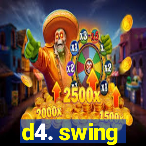 d4. swing