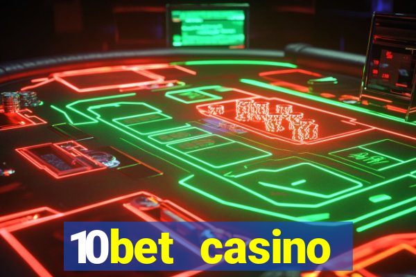 10bet casino welcome bonuses