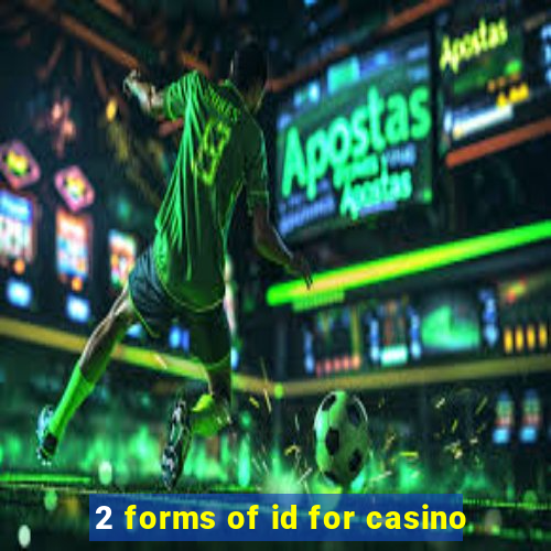 2 forms of id for casino