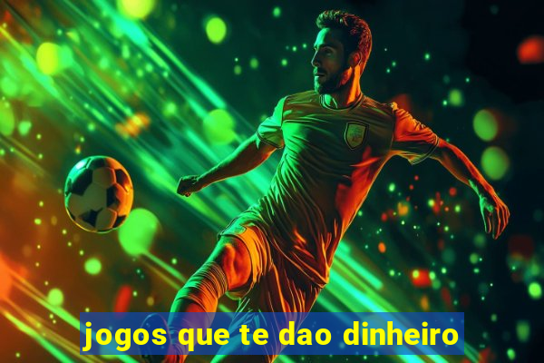 jogos que te dao dinheiro