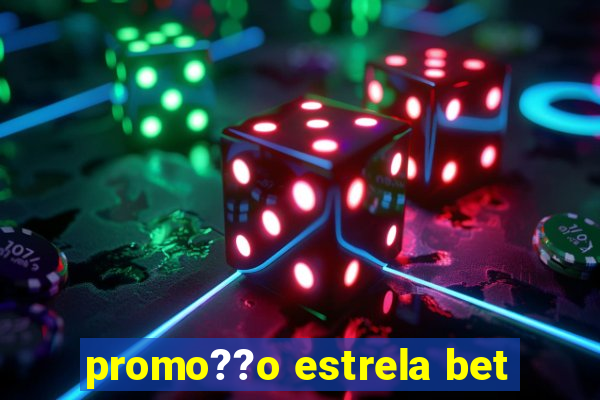 promo??o estrela bet