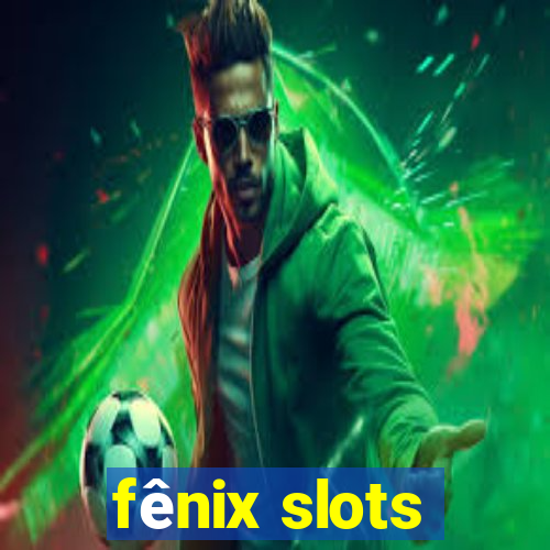 fênix slots