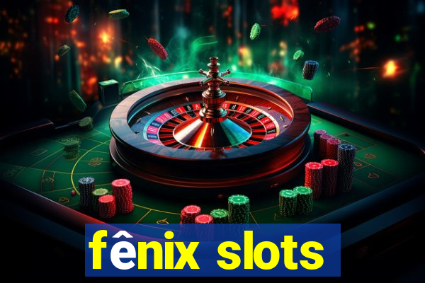 fênix slots