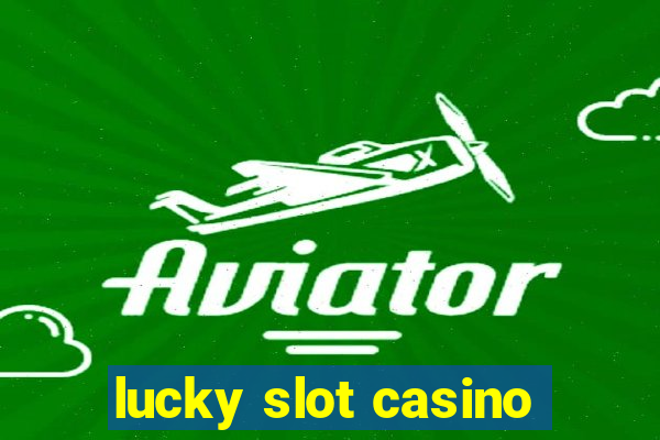 lucky slot casino