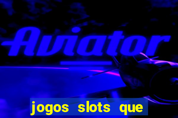 jogos slots que pagam no cadastro