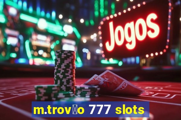 m.trov茫o 777 slots