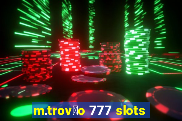 m.trov茫o 777 slots