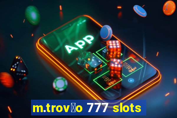 m.trov茫o 777 slots