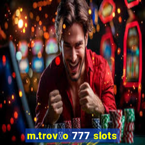 m.trov茫o 777 slots