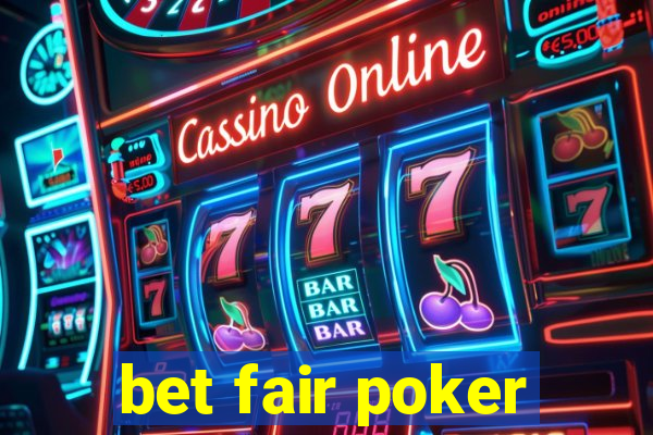 bet fair poker