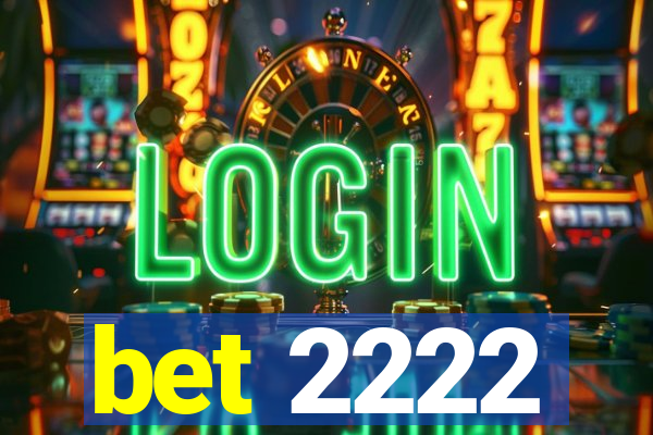 bet 2222