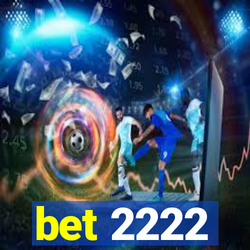 bet 2222