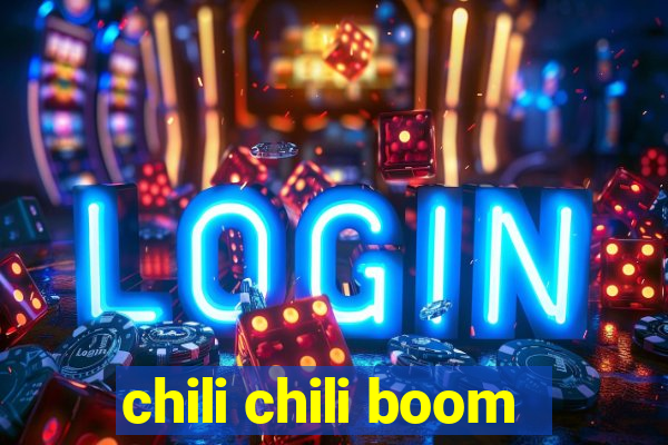 chili chili boom