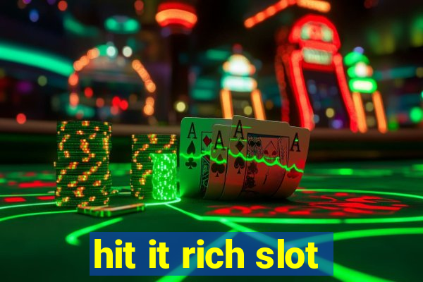 hit it rich slot