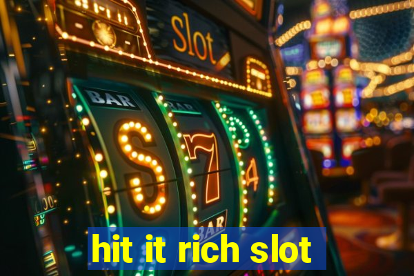 hit it rich slot