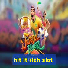 hit it rich slot