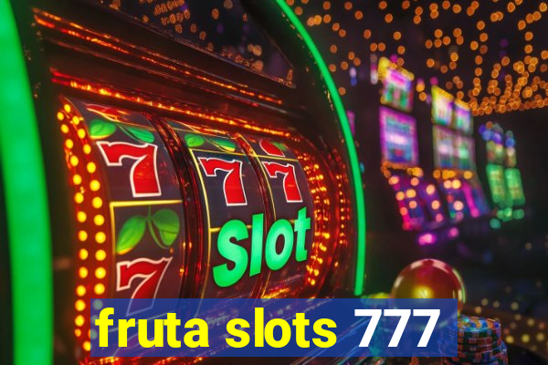 fruta slots 777