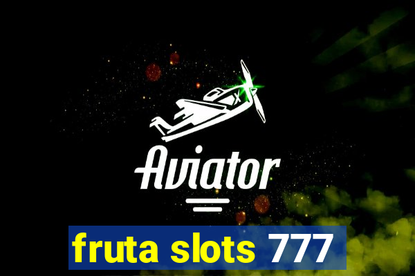 fruta slots 777