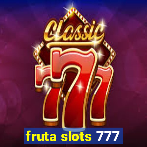 fruta slots 777