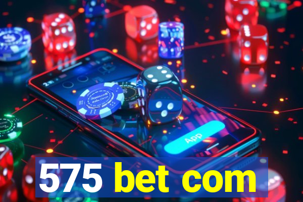 575 bet com