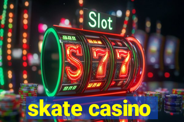 skate casino