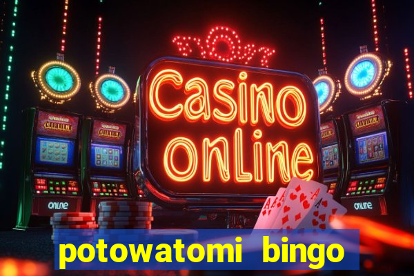 potowatomi bingo and casino